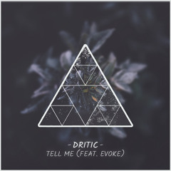 Dritic - Tell Me (feat. Evoke)