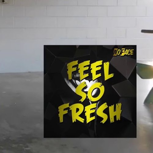 No Face - Feel So Fresh (Original Mix)