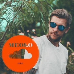 MEOKO Exclusive Podcast: Kirik (all Unreleased)