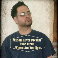 Wilson Oliver Present Pure Trend - Where Are You Now (Freestyle remix 2018)