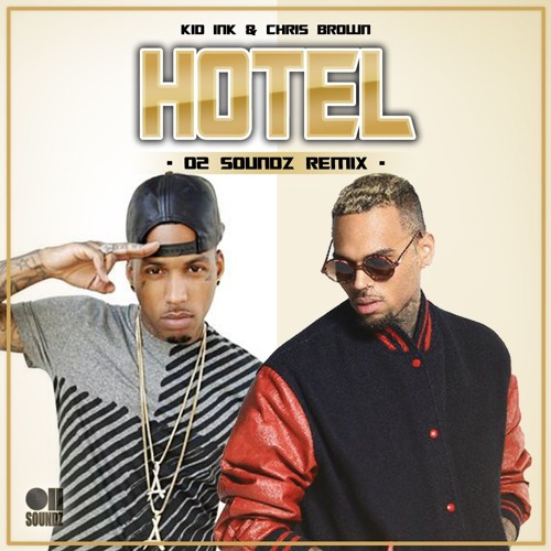 Stream Kid Ink feat. Chris Brown - Hotel (O2 Soundz Remix) by O2 Soundz |  Listen online for free on SoundCloud