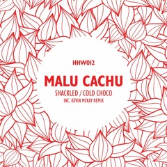 Malu Cachu - Shackled (Original Mix) [Hungarian Hot Wax]