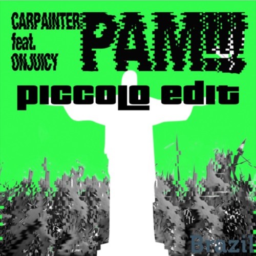 Carpainter - PAM!!! feat. Onjuicy(pìccolo edit)