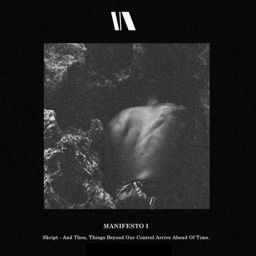 Skript - And Then, Things Beyond Our Control Arrive Ahead Of Time (Original Mix) [Manifesto]