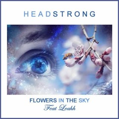 Headstrong - Flowers In The Sky .ft Leahh (Progressive Mix)Short Clip