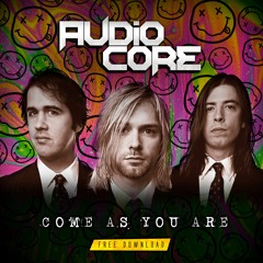 Audio Core - Come As You Are *FREE DOWNLOAD*