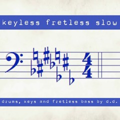 Keyless Fretless Slow