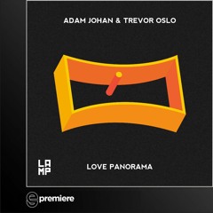 Premiere: Adam Johan & Trevor Oslo - Love Panorama - LAMP