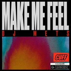 CUFF063: DJ Mets - Make Me Feel (Original Mix)[CUFF]