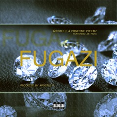 Apostle P & Primetime Preemz - Fugazi [Feat. Lee Ricks | Prod. Apostle P]
