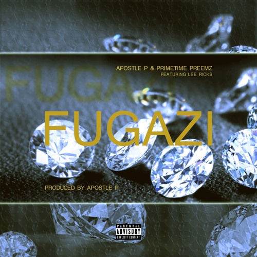 Apostle P & Primetime Preemz - Fugazi [Feat. Lee Ricks | Prod. Apostle P]