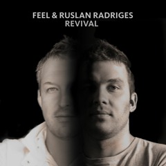 Feel & Ruslan Radriges - Revival (Original Mix)