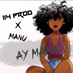 114 PROD X MVNU - Ay MAMA (Manu Birthday Gift)