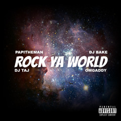 Rock Ya World (Lil Booty Challenge) - Dj Taj Ft. Papitheman Ft. Dj Bake Ft. Omgaddy