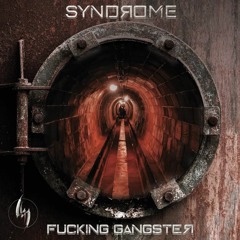 Syndrome - Fucking Gangster