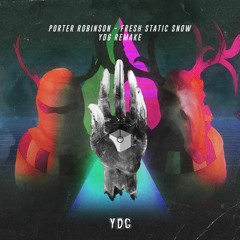 Porter Robinson - Fresh Static Snow (YDG Remake)
