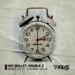 HOT BULLET, DOUBLEZ FEAT. THAYANA VALLE - WAKE UP
