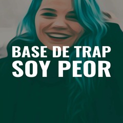 BASE DE TRAP - SOY PEOR