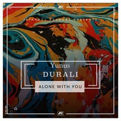Yunus DURALI - Alone With You (Original Mix)
