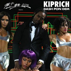 Kiprich - Dash Pon Dem Prod. Mr Barnacle