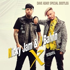Nicky Jam X J. Balvin - X (EQUIS) (Dave Adam Special Bootleg)