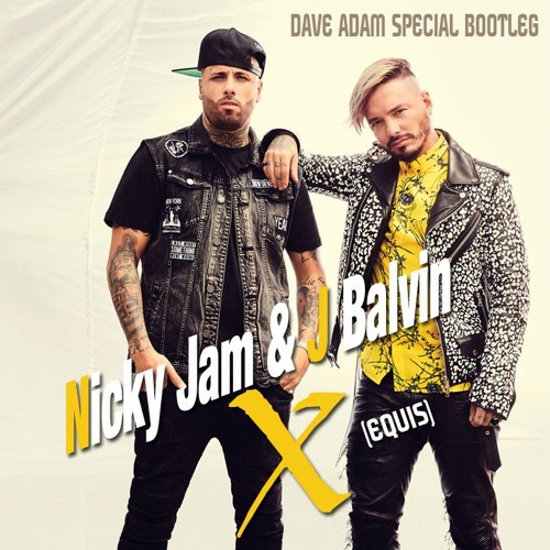 Nicky Jam X J. Balvin - X (EQUIS) (Dave Adam Special Bootleg)