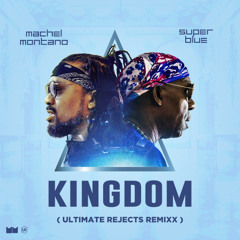 Machel Montano & Super Blue - Kingdom (Ultimate Rejects Remixx)