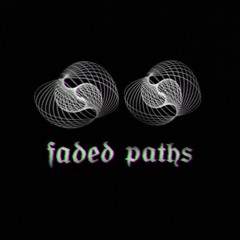 FADED PATHS