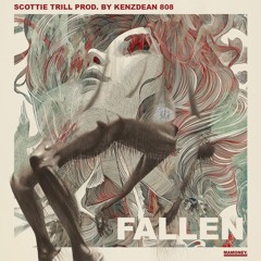 Fallen - Scottie Trill (Prod. By KenzDean808)