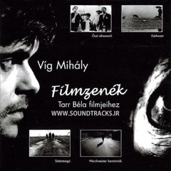 Víg Mihály - Valuska (Werckmeister Harmonies) / A Soundtrack from Béla Tarr Films