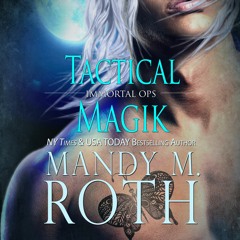 Tactical Magik by NY Times & USA TODAY Bestselling Author Mandy M. Roth