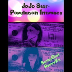 JoJo Star - Population Intimacy StonyGjal Remixx