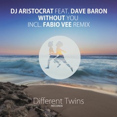 DJ Aristocrat Feat. Dave Baron - Without You (Original Mix)