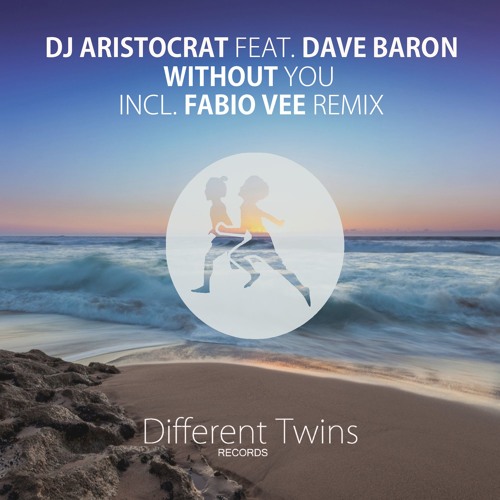 DJ Aristocrat Feat. Dave Baron - Without You (Original Mix)