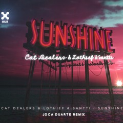 Cat Dealers, Lothief, Santti - Sunshine (Joca Duarte Remix)