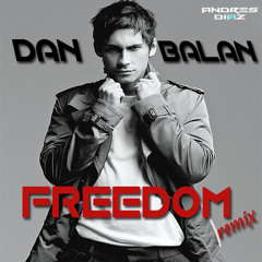 Freedom Dan Balan - (Andres Diaz Mix)BUY ON FREE DOWNLOAD