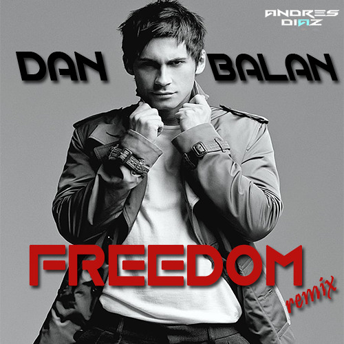 Stream Freedom Dan Balan - (Andres Diaz Mix)BUY ON FREE DOWNLOAD by Andres  Diaz | Listen online for free on SoundCloud