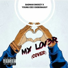 My Lover (Cover) - Badman Snoozy ft. Bobonaguy & Young Cee