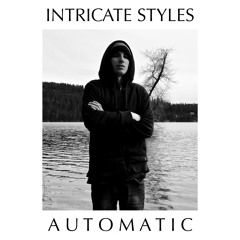 Automatic (Prod. By Intricate Styles)