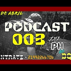 ## PODCAST 003 - DJ PH DO BQ ##[[ MT COROOO ]]