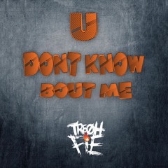 Tre Oh Fie - U Dont Know Bout Me