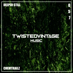 Chemtrailz - Deeper Still (Original Mix)[Twisted Vintage]