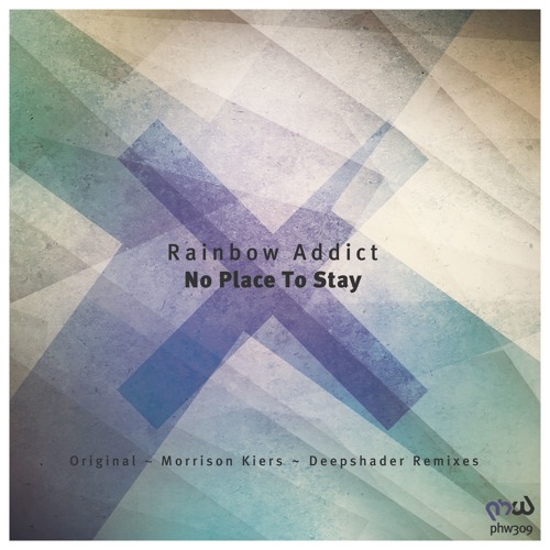 Rainbow Addict - No Place To Stay (Morrison Kiers Remix) [PHW309]