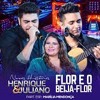 Henrique E Juliano - A Flor E O Beija - Flor (part. Marilia Mendonça)