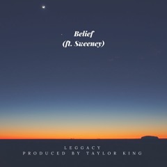 Leggacy - Belief ft. Sweeney (prod. Taylor King)