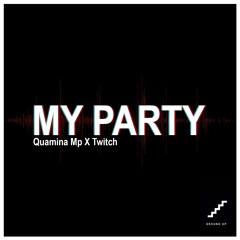 Quamina Mp X Twitch - My Party