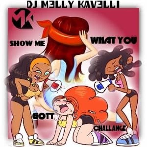 DJ MELLY - SHOW ME WHAT YOU GOT CHALLENGE
