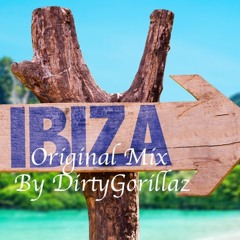 "Ibiza " Original Mix by DirtyGorillaz