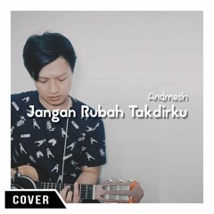Andmesh - Jangan Rubah Takdirku (Cover)