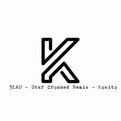 3LAU - Star Crossed Remix - Kokito